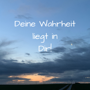 Spruch 20-03 Deine Wahrheit liegt in Dir auf blauem Himmel